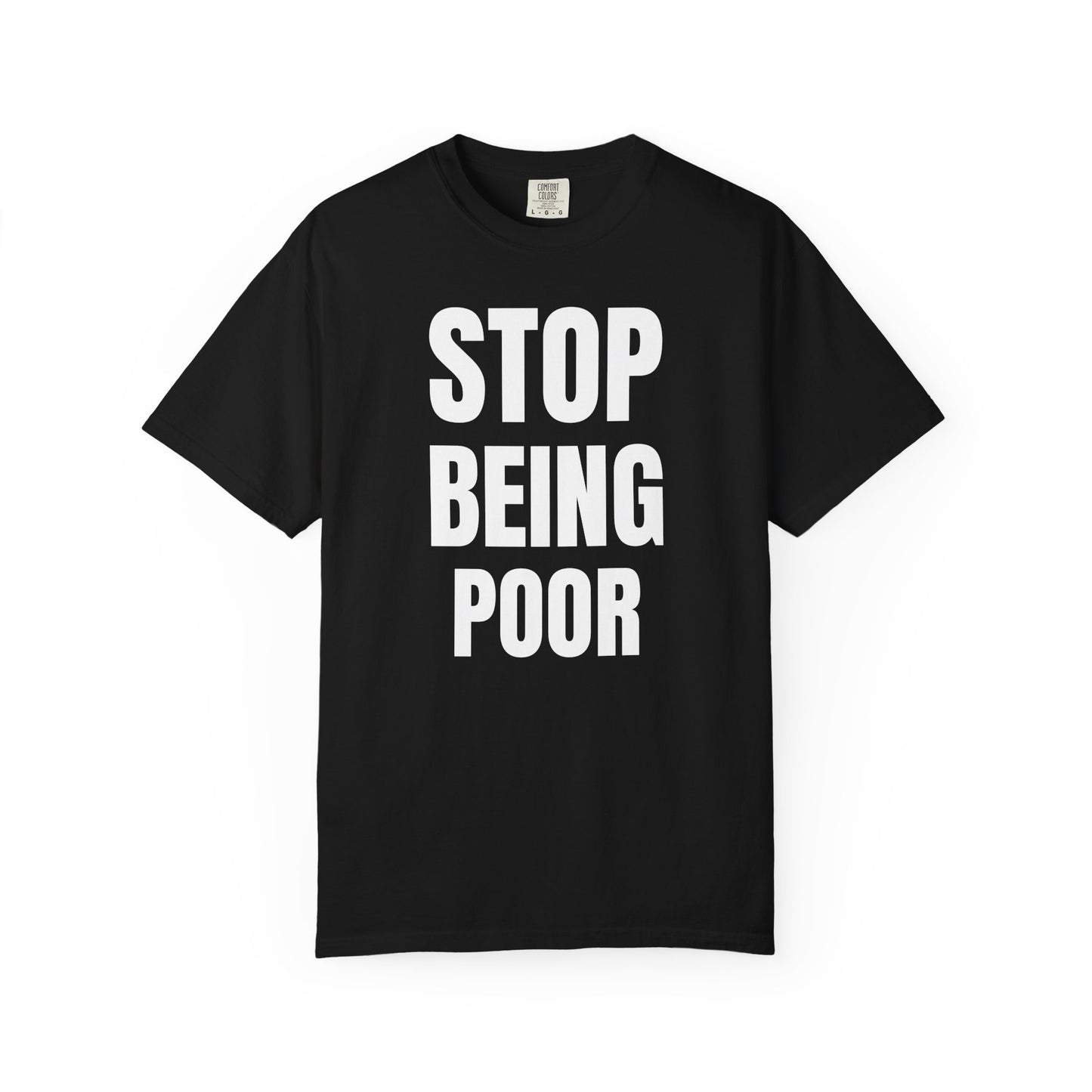 STOP BEING POOR TEE
