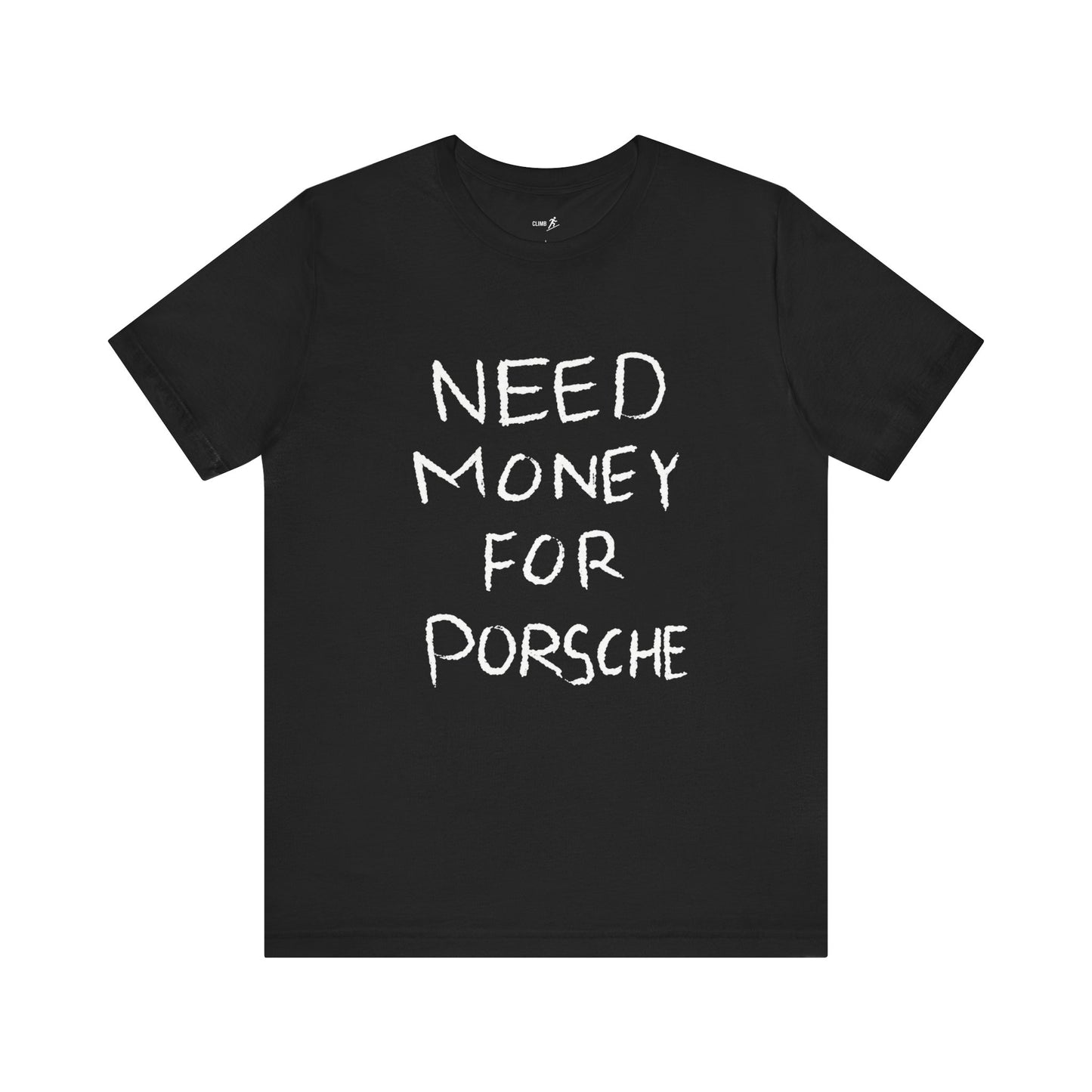 NEED MONEY FOR PORSCHE TEE
