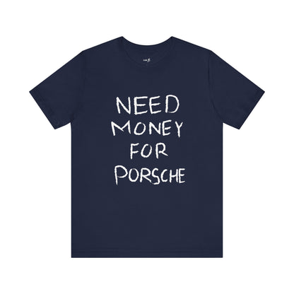 NEED MONEY FOR PORSCHE TEE