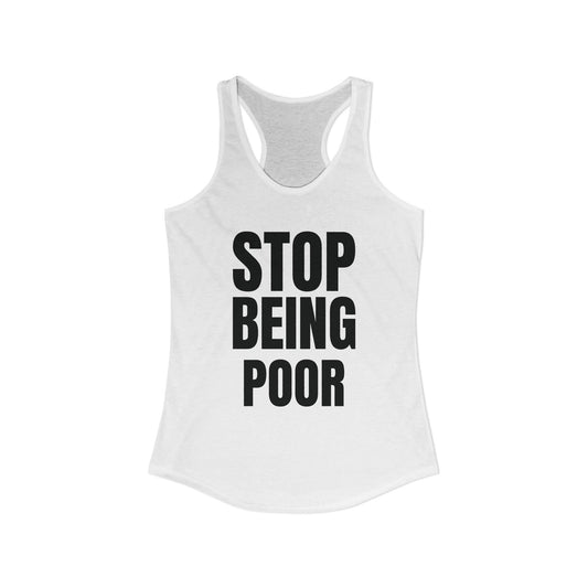 STOP BEING POOR TANK TOP